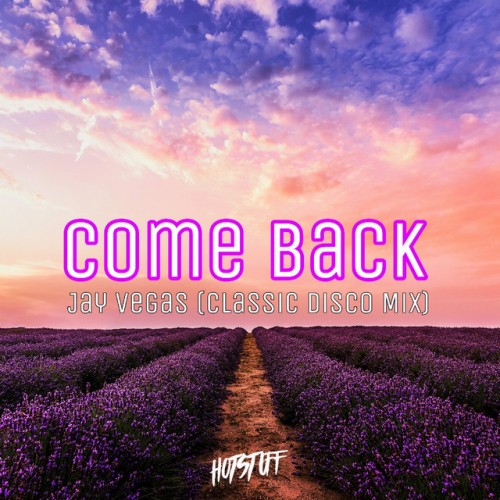 Jay Vegas – Come Back (Classic Disco Mix) (2023)