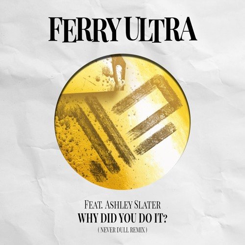 Ferry Ultra & Ashley Slater - Why Did You Do It (2023) Download