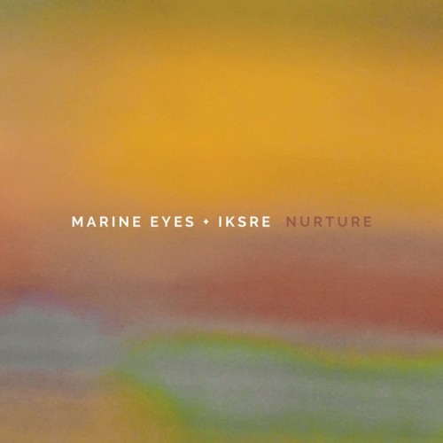 Marine Eyes & IKSRE - Nurture (2023) Download