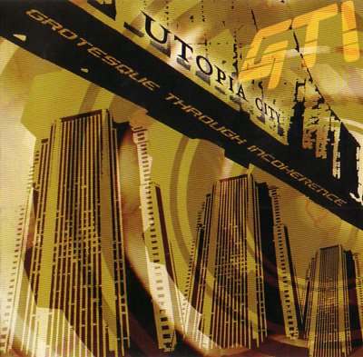 Grotesque Through Incoherence - Utopia City (2004) Download