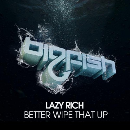 Lazy Rich - Better Wipe That Up (2011) Download