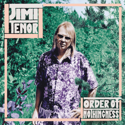 Jimi Tenor - Order of Nothingness (2018) Download