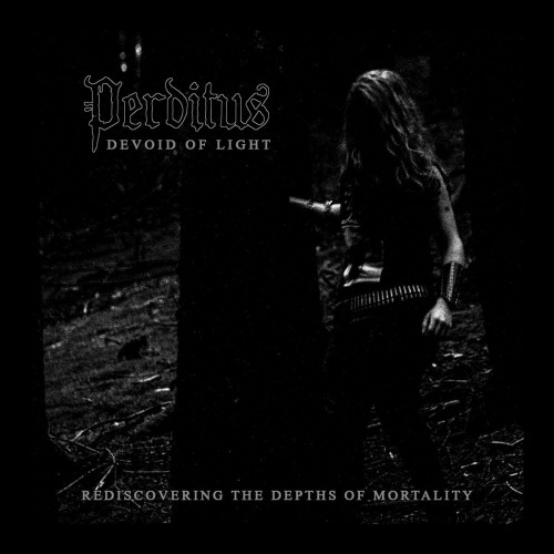 Perditus - Devoid of Light / Rediscovering the Depths of Mortality (2020) Download