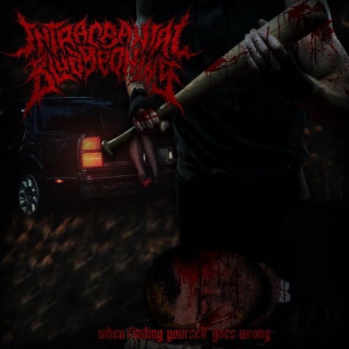 Intracranial Bludgeoning - When Finding Yourself Goes Wrong (2022) Download