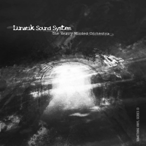 Lunatik Sound System - The Heavy Minded Orchestra (2010) Download