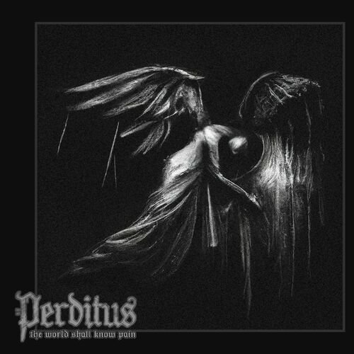 Perditus – The World Shall Know Pain (2023)