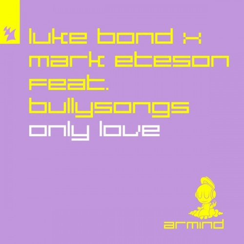 Luke Bond X Mark Eteson Ft. Bullysongs - Only Love (2023) Download