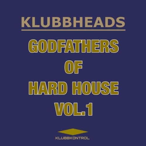 Various Artists - Klubbheads Godfathers Of Hard House, Vol. 1 (2023) Download
