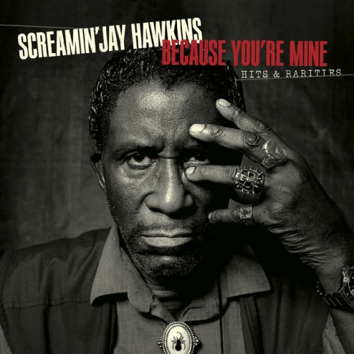 Screamin' Jay Hawkins - Because You’re Mine Hits & Rarities (2023) Download