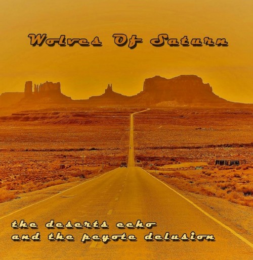 Wolves of Saturn - The Deserts Echo and the Peyote Delusion (2023) Download