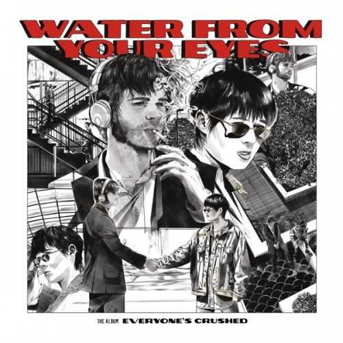 Water From Your Eyes – Everyone’s Crushed (2023)