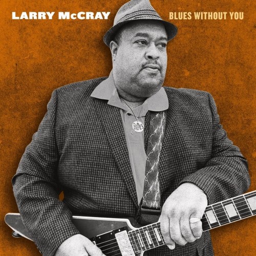 Larry McCray - Blues Without You (2022) Download