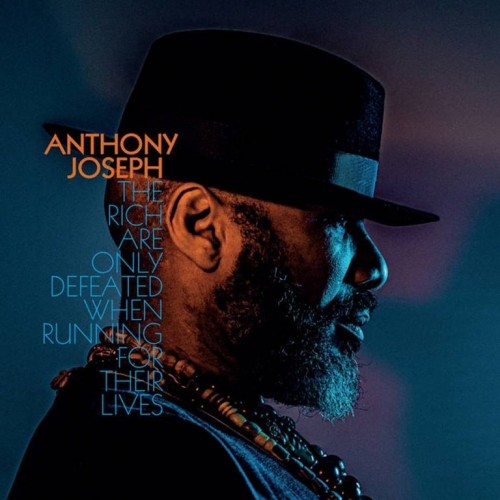 Anthony Joseph - The Rich Are Only Defeated When Running for Their Lives (2021) Download