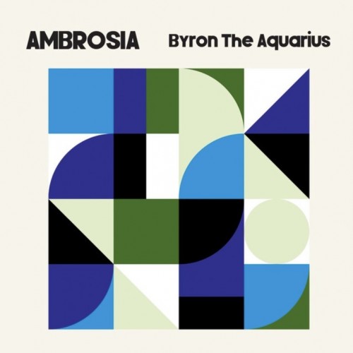 Byron The Aquarius – Ambrosia (2020)