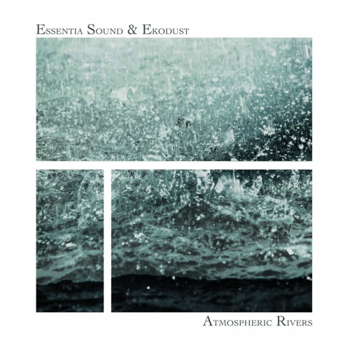 Essentia_Sound_x_Ekodust - Atmospheric Rivers (2022) Download