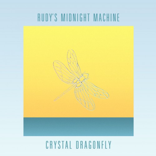 Rudy’s Midnight Machine – Crystal Dragonfly (2021)