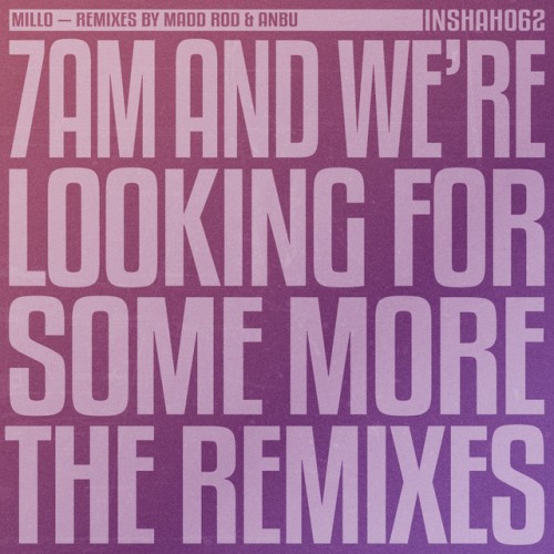 m i l l o - 7AM And We're Looking For Some More (The Remixes) (2023) Download
