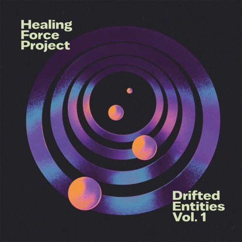 Healing Force Project – Drifted Entities, Vol. 1 (2022)