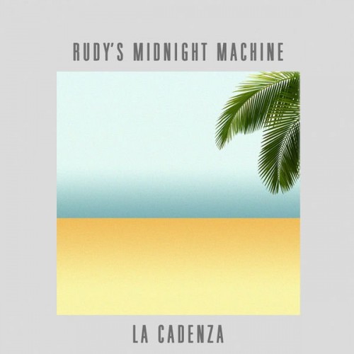 Rudy’s Midnight Machine – La Cadenza (2019)