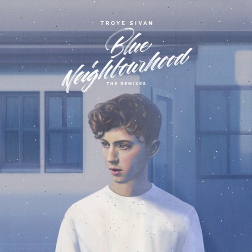 Troye Sivan – Blue Neighbourhood (The Remixes) (2016)