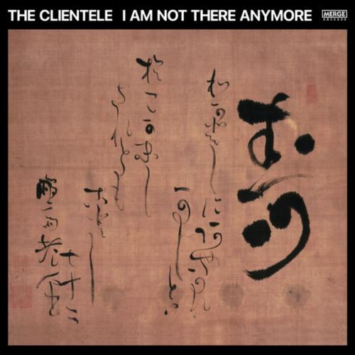 The Clientele - I Am Not There Anymore (2023) Download