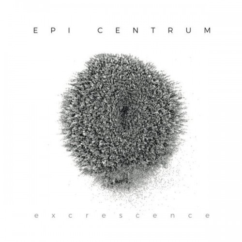 Epi Centrum - Excrescence (2019) Download