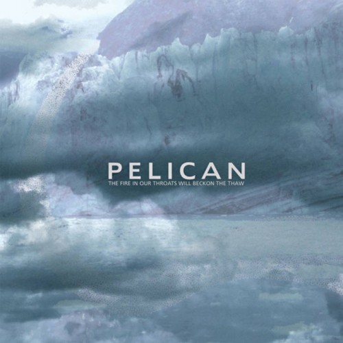 Pelican - The Fire In Our Throats Will Beckon The Thaw (2023) Download