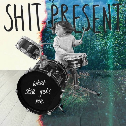 Shit Present - What Still Gets Me (2023) Download