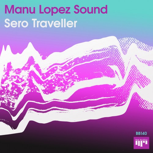 Manu Lopez Sound - Sero Traveller (2023) Download