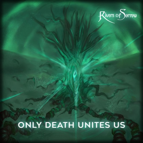 Rivers of Sorrow - Only Death Unites Us (2023) Download