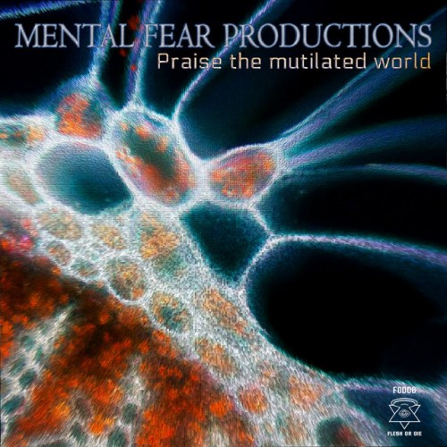 Mental Fear Productions - Praise The Mutilated World (2023) Download