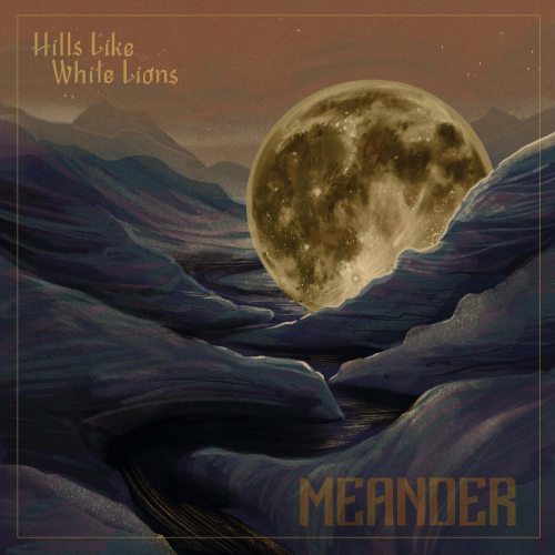 Hills Like White Lions - Meander (2023) Download