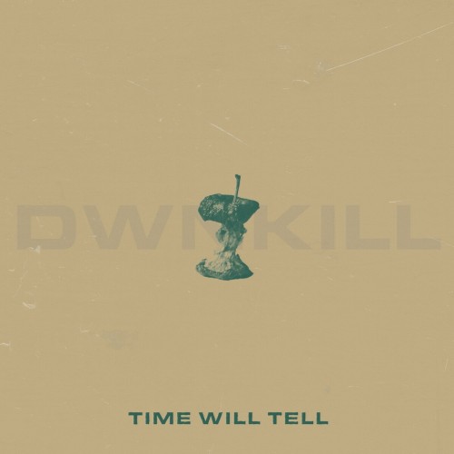 Dwnkill - Time Will Tell (2023) Download