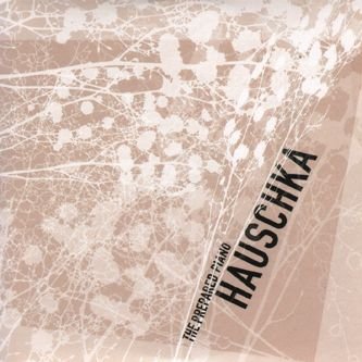 Hauschka – The Prepared Piano (10th Anniversary Edition) (2015)