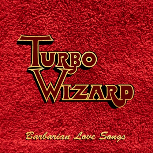 Turbo Wizard - Barbarian Love Songs (2023) Download