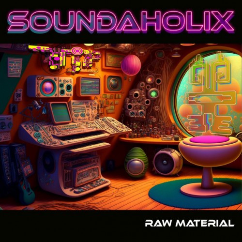 Soundaholix - Raw Material (2023) Download