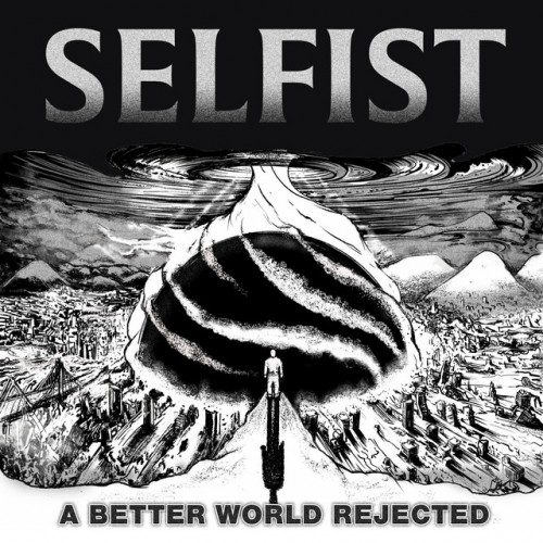 Selfist - A Better World Rejected (2023) Download