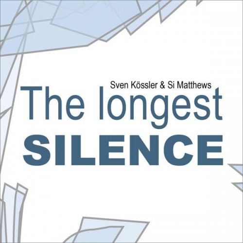 Sven Kössler & Si Matthews - The longest​.​.​. SILENCE (2023) Download