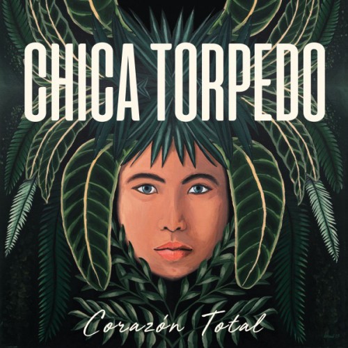 Chica Torpedo-Corazon Total-(END1803)-CD-FLAC-2018-KINDA