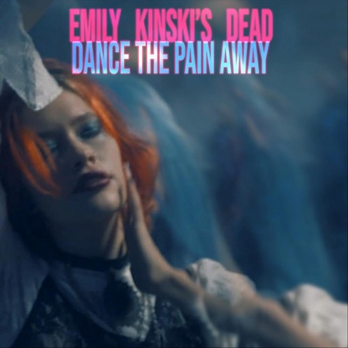 Emily Kinski’s Dead – Dance The Pain Away (2023)