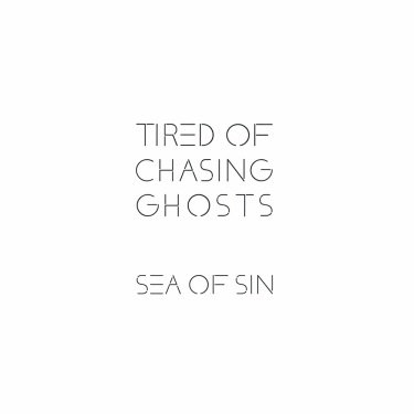 Sea Of Sin - Tired Of Chasing Ghosts (2023) Download