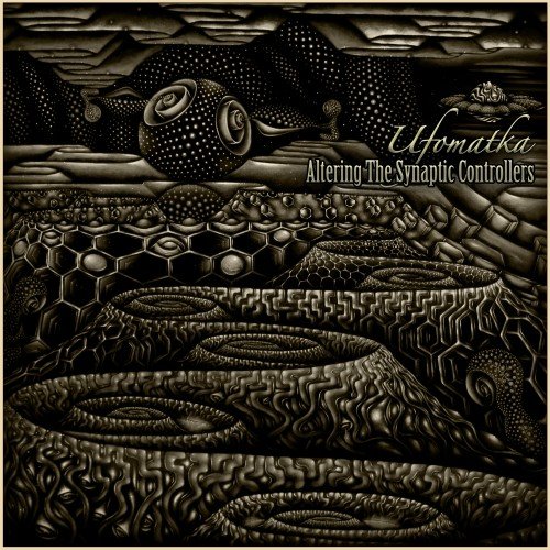Ufomatka - Altering The Synaptic Controllers (2018) Download