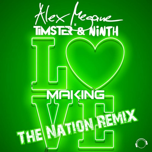 Alex Megane x Timster & Ninth – Making Love (The Nation Remix) (2023)