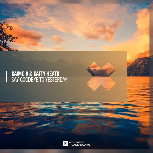 Kaimo K & Katty Heath - Say Goodbye To Yesterday (2023) Download