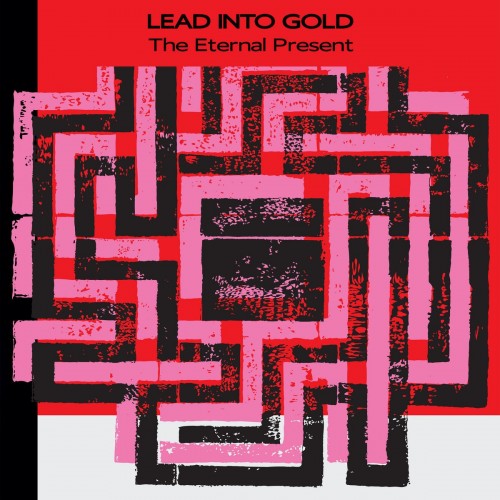 Lead Into Gold - The Eternal Present (2023) Download