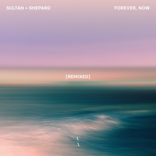 Sultan & Shepard & Tishmal - Forever, Now Remixed (2023) Download