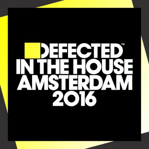Various Artists - Defected In The House Amsterdam 2016 (2016) Download