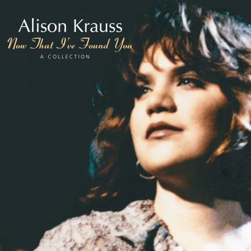 Alison Krauss – Now That I’ve Found You A Collection (1995)