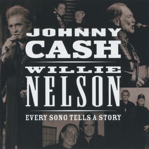 Johnny Cash & Willie Nelson – Every Song Tells A Story (2013)