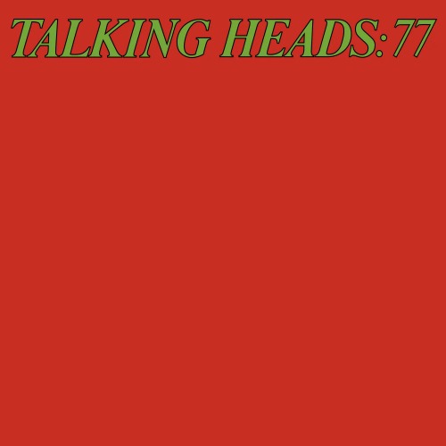 Talking Heads – Talking Heads: 77 (1977)